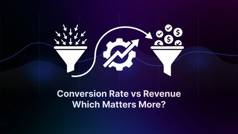 conversion-rate-vs-revenue-which-matters-more